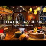 Soft Jazz Instrumental Music for Studying, Unwind in Cozy Coffee Shop Ambience ☕ Relaxing Jazz Music