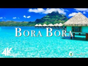 Bora Bora 4K – Relaxing Music Along With Beautiful Nature Videos ( 4K Video Ultra HD )