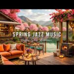 Relax Gently with Warm Spring Jazz Music 🌸 Outdoor Coffee Shop Ambience & Smooth Piano Jazz Music
