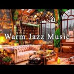 Warm and Cozy Relaxing Jazz Music to Work, Study, Unwind☕Coffee Shop Ambience & Smooth Jazz Ballads