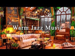 Warm and Cozy Relaxing Jazz Music to Work, Study, Unwind☕Coffee Shop Ambience & Smooth Jazz Ballads