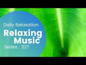 Relaxing Music 327- sleep, meditation, yoga, zen, spa, massage, study and concentration