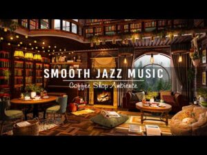 Stress Relief with Smooth Jazz Instrumental Music ☕ Relaxing Jazz Music at Cozy Coffee Shop Ambience