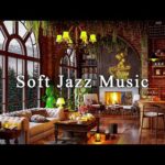 Soft Jazz Music for Study, Work, Unwind☕Relaxing Jazz Instrumental Music | Cozy Coffee Shop Ambience