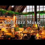 Jazz Relaxing Music to Study, Work, Relax ☕ Cozy Coffee Shop Ambience & Soft Jazz Instrumental Music