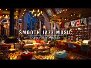 Stress Relief with Relaxing Jazz Music ☕ Smooth Jazz Instrumental Music at Cozy Coffee Shop Ambience
