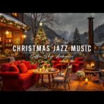 Christmas Jazz Music 🎄 Cozy Christmas Coffee Shop Ambience with Jazz Relaxing Music for Good Mood