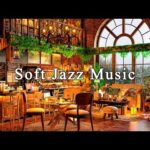 Cozy Coffee Shop Ambience & Soft Jazz Music to Study, Work, Focus ☕ Relaxing Jazz Instrumental Music
