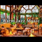 Warm Jazz Music & Cozy Coffee Shop Ambience for Work, Study, Unwind☕Relaxing Jazz Instrumental Music