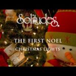 The First Noel – Christmas Lights | Solitudes