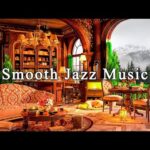 Smooth Jazz Instrumental Music for Study, Unwind ☕ Relaxing Jazz Music at Cozy Coffee Shop Ambience