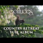 1 hour of Relaxing Music: Dan Gibson’s Solitudes – Country Retreat (Full Album)