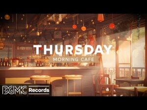THURSDAY MORNING JAZZ: Relaxing Jazz Instrumentals ☕ Cozy Coffee Shop Ambience – Background Music