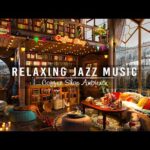 Relaxing Jazz Instrumental Music ☕ Warm Jazz Music at Cozy Coffee Shop Ambience for Study,Work,Relax