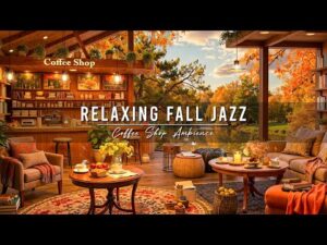 Jazz Relaxing Music to Study, Work 🍂 Cozy Fall Coffee Shop Ambience & Smooth Jazz Instrumental Music