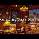 Relaxing Jazz Instrumental Music ☕ Cozy Coffee Shop Ambience ~ Smooth Jazz Music to Relax and Unwind