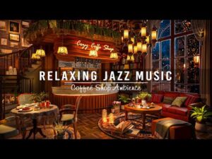 Jazz Relaxing Music at Cozy Coffee Shop Ambience ☕ Smooth Jazz Piano Music for Relax, Study and Work
