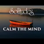 1 hour of Relaxing Music: Dan Gibson’s Solitudes – Calm the Mind (Full Album)