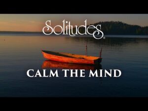 1 hour of Relaxing Music: Dan Gibson’s Solitudes – Calm the Mind (Full Album)