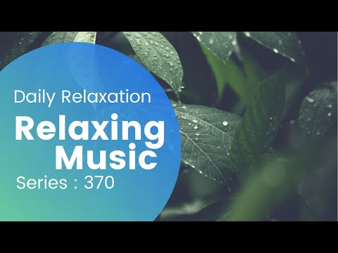 Relaxing Music 370- sleep, meditation, yoga, zen, spa, massage, study and concentration