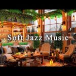 Relaxing Jazz Instrumental Music ☕ Soft Jazz Music in Cozy Coffee Shop Ambience to Studying, Unwind