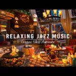 Soft Jazz Instrumental Music ☕ Jazz Relaxing Music for Work,Study,Focus ~ Cozy Coffee Shop Ambience
