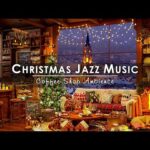 Christmas Jazz Music 2024 with Warm Fireplace Sounds to Relax 🔥 Cozy Winter Coffee Shop Ambience 🎄