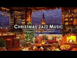 Christmas Jazz Music 2024 with Warm Fireplace Sounds to Relax 🔥 Cozy Winter Coffee Shop Ambience 🎄